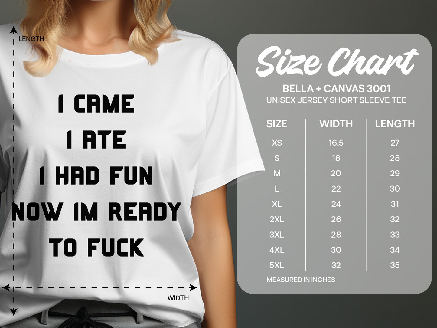 White t-shirt with black text "I CAME I ATE I HAD FUN NOW IM READY TO FUCK" and a size chart.