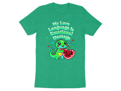Green t-shirt with kawaii dinosaur holding a heart, text reads "My Love Language Is Emotional Damage".
