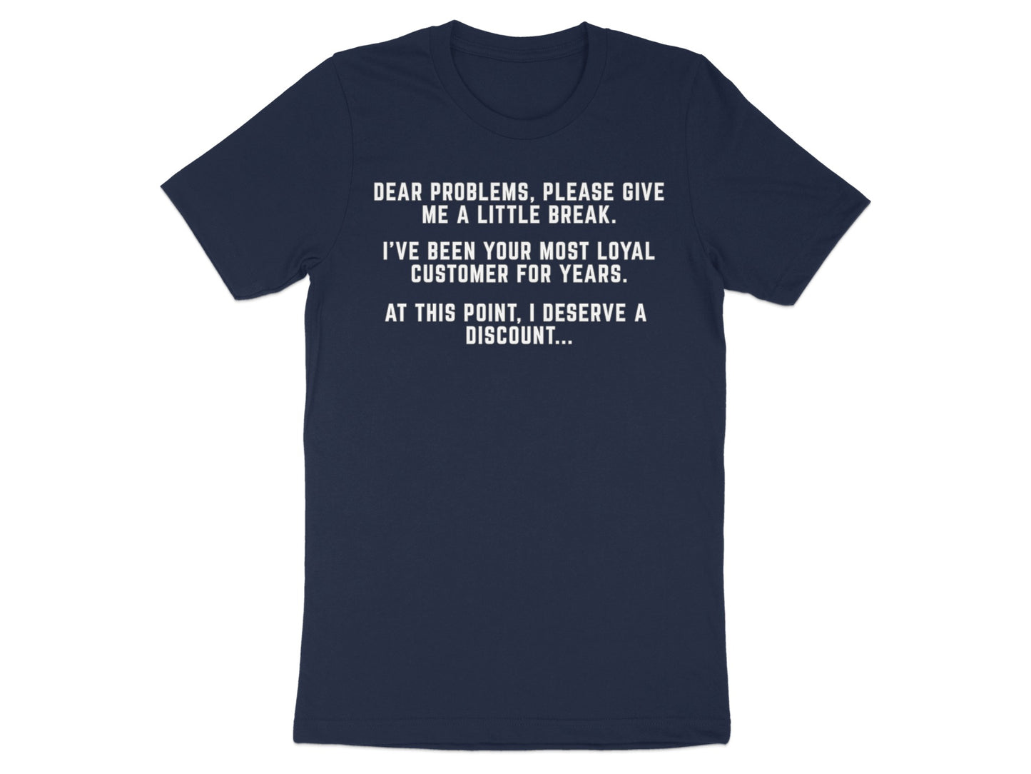 Navy t-shirt with white text about problems, loyalty, and discounts.