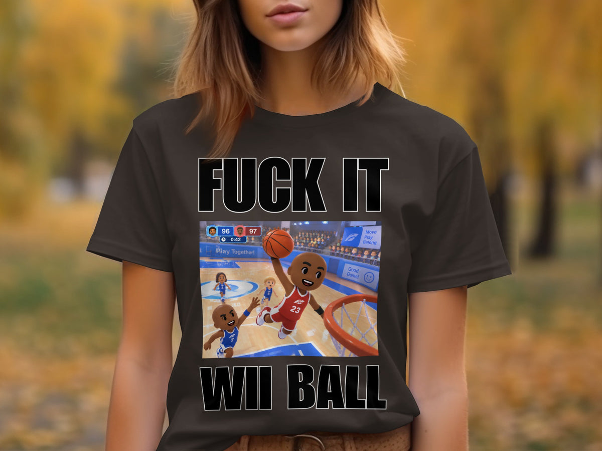 T-shirt with "FUCK IT Wii BALL" text and cartoon basketball game graphic.