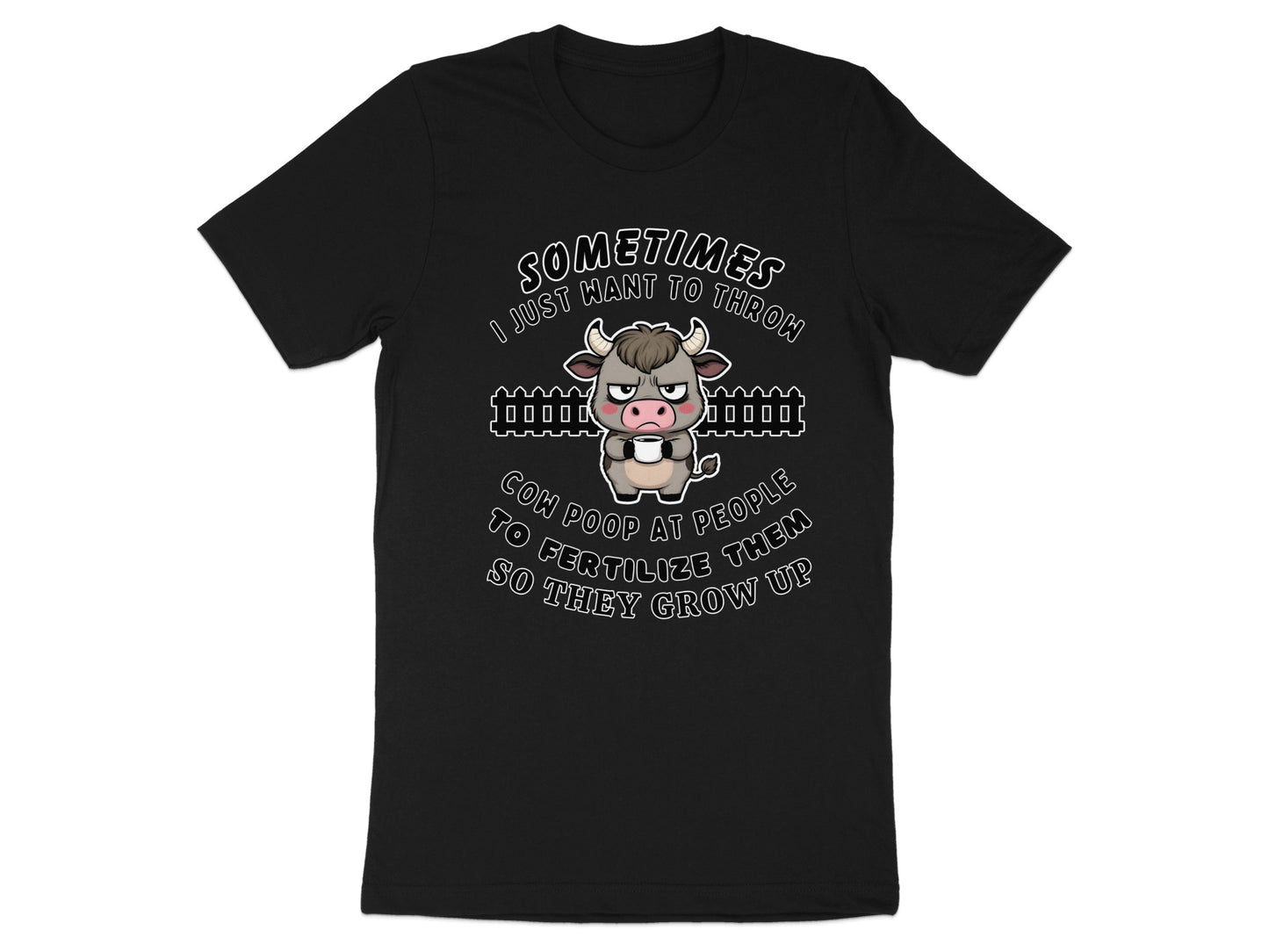 Black t-shirt with cartoon cow and text: Sometimes I just want to throw cow poop.