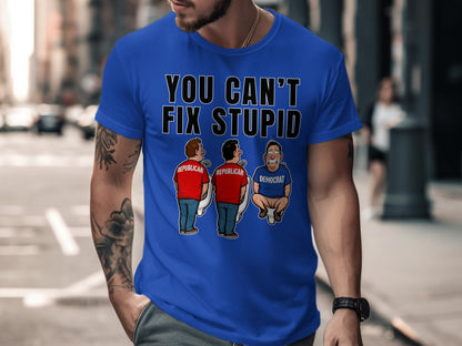 Blue t-shirt with "You Can't Fix Stupid" and cartoon figures representing Republicans and a Democrat.