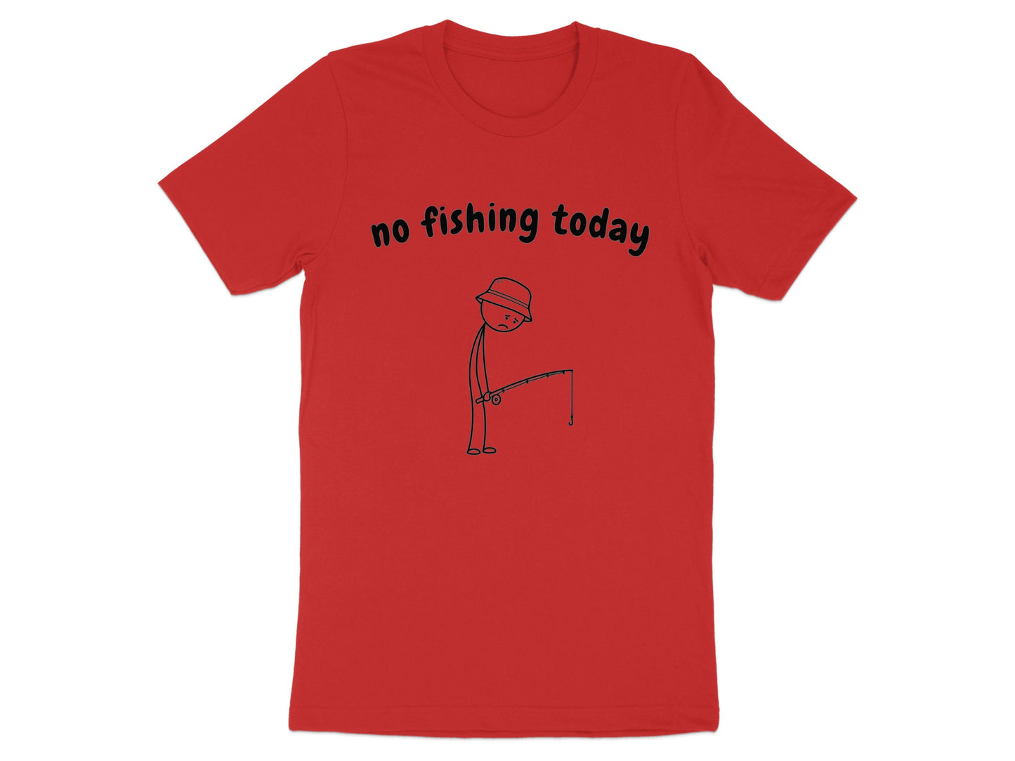 Red t-shirt with black text "no fishing today" and a sad stick figure.