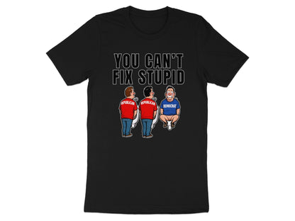 T-shirt with text "YOU CAN'T FIX STUPID" and cartoon of two Republicans and one crying Democrat.