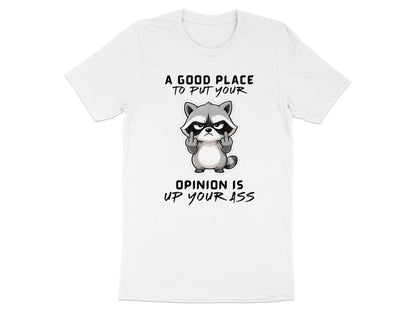 White t-shirt with raccoon giving middle fingers and text "A good place to put your opinion is up your ass."