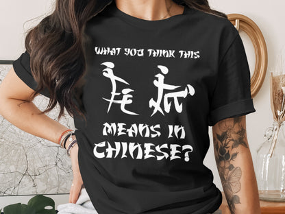 Black t-shirt with white text and abstract figures, asking "What you think this means in Chinese?".