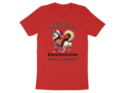 T-shirt with husky in sweater and Santa hat asking "BADOGGLEDONK YA FILTY ANIMAL?!"
