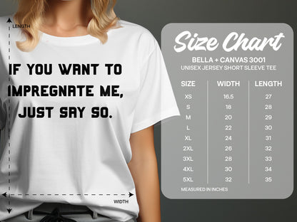 White tee with text "IF YOU WANT TO IMPREGNATE ME, JUST SAY SO." and size chart.