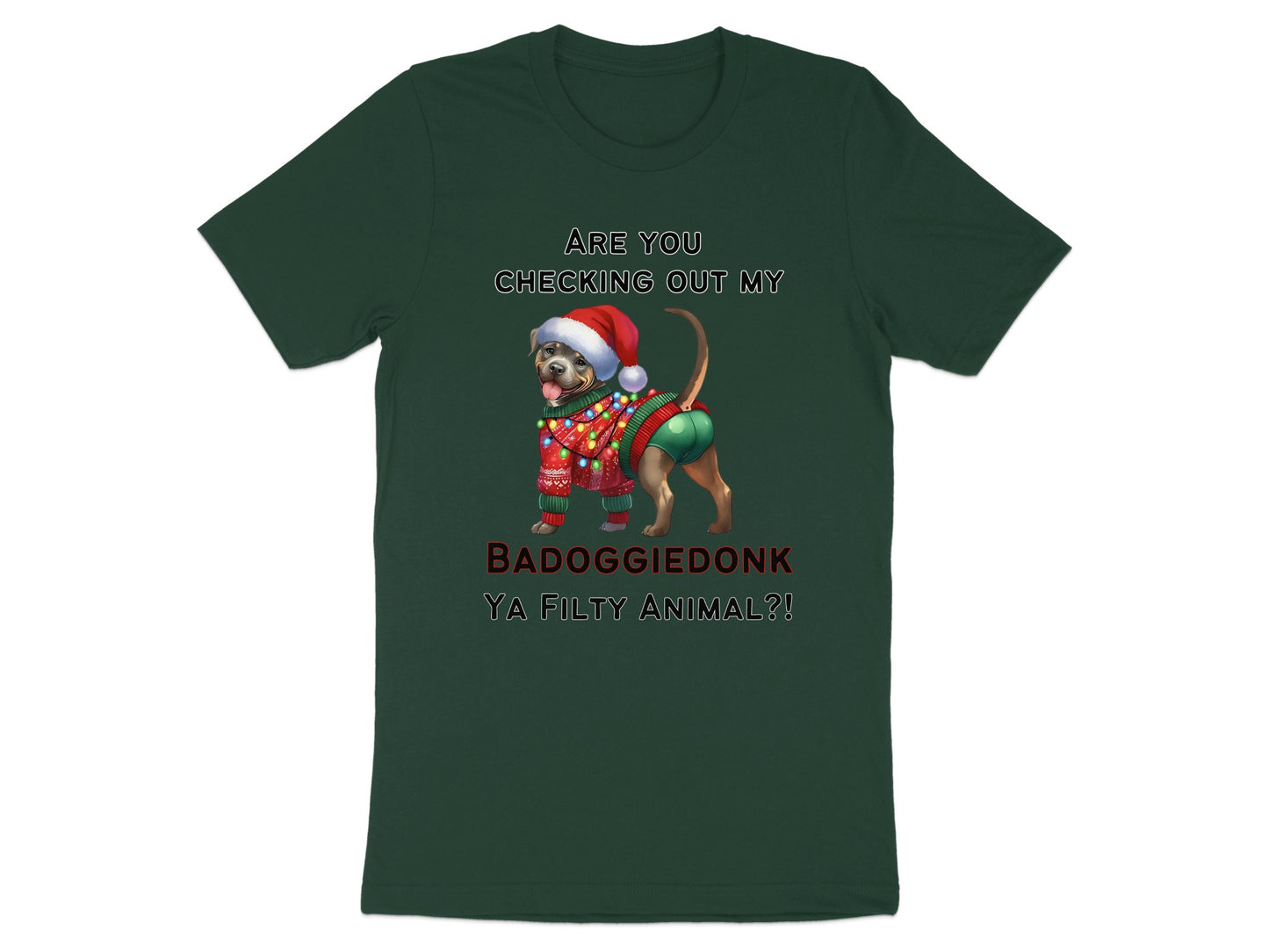 Green t-shirt with dog wearing Santa hat and Christmas lights, "BADOGGIEDONK YA FILTY ANIMAL?!"