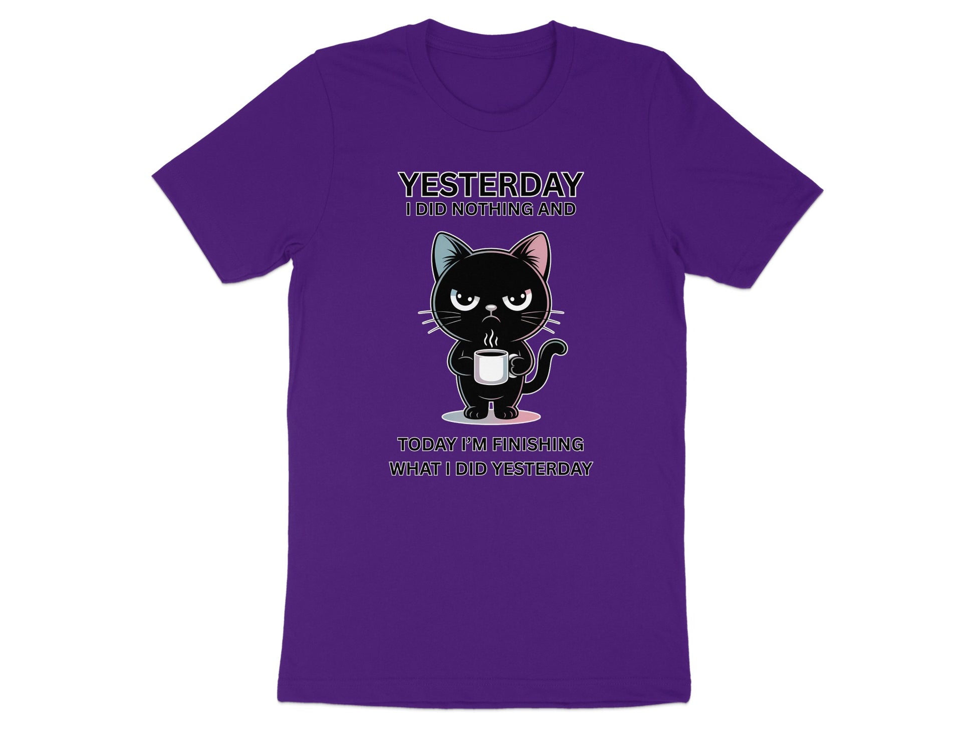Purple t-shirt with black cat and text "Yesterday I did nothing and Today I'm finishing what I did yesterday."