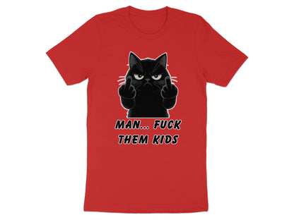 Red t-shirt with a black cat giving the middle finger and text reading "MAN... FUCK THEM KIDS".