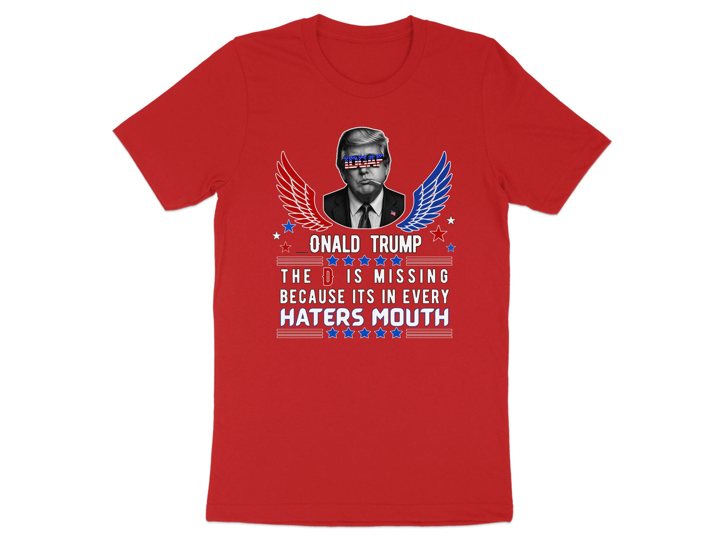 Red t-shirt with Donald Trump graphic and text "The D is missing because its in every haters mouth".
