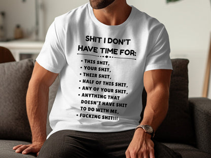 White t-shirt with black text listing things the wearer doesn't have time for.