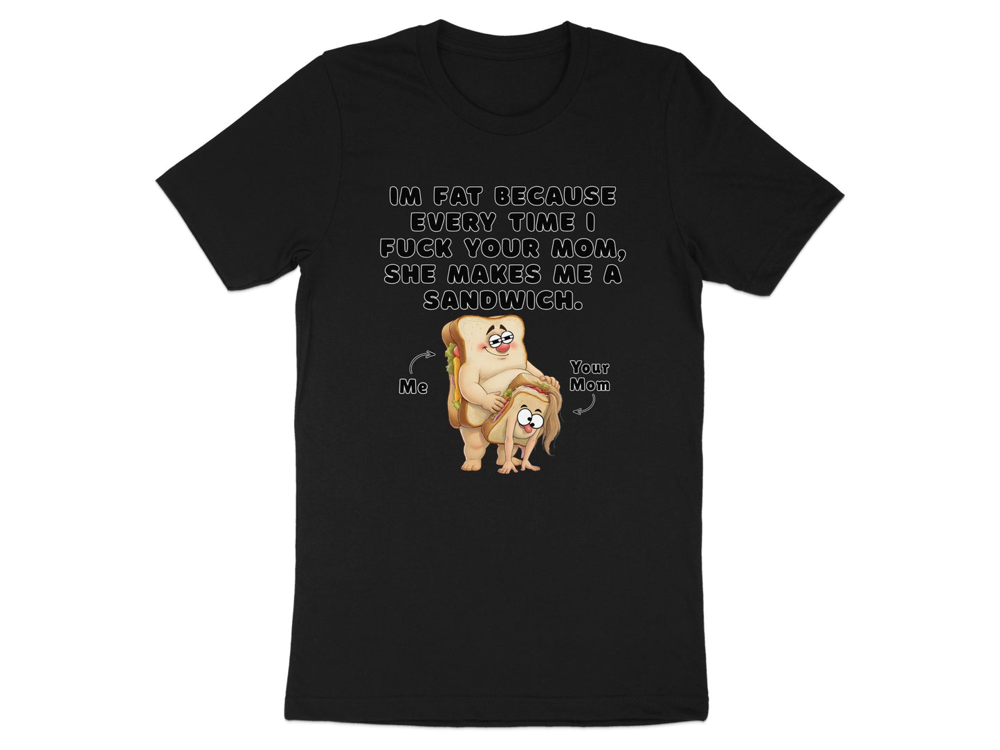 Black t-shirt with text and cartoon of sandwiches labeled "Me" and "Your Mom".