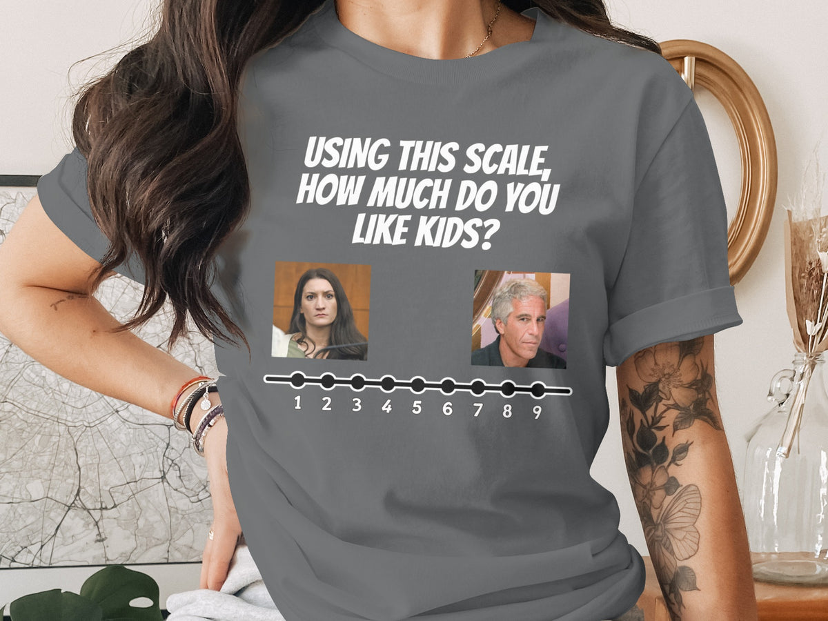 T-shirt with "Using this scale, how much do you like kids?" and portraits.