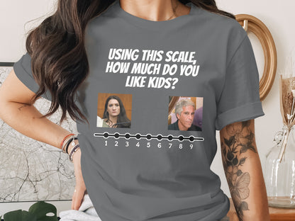 T-shirt with "Using this scale, how much do you like kids?" and portraits.