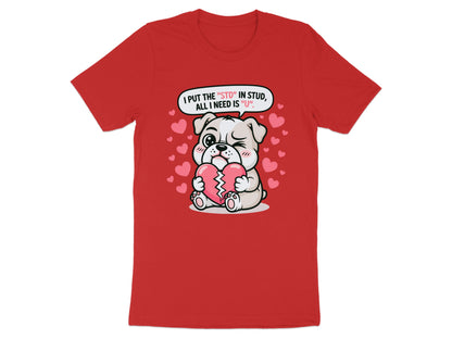 Red t-shirt with cartoon dog holding broken heart and text "I put the 'STD' in stud, all I need is 'U'".