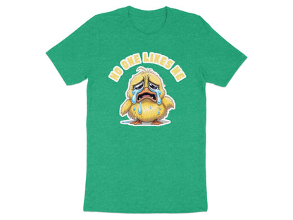 Green t-shirt with a crying cartoon chick and the text "no one likes me".