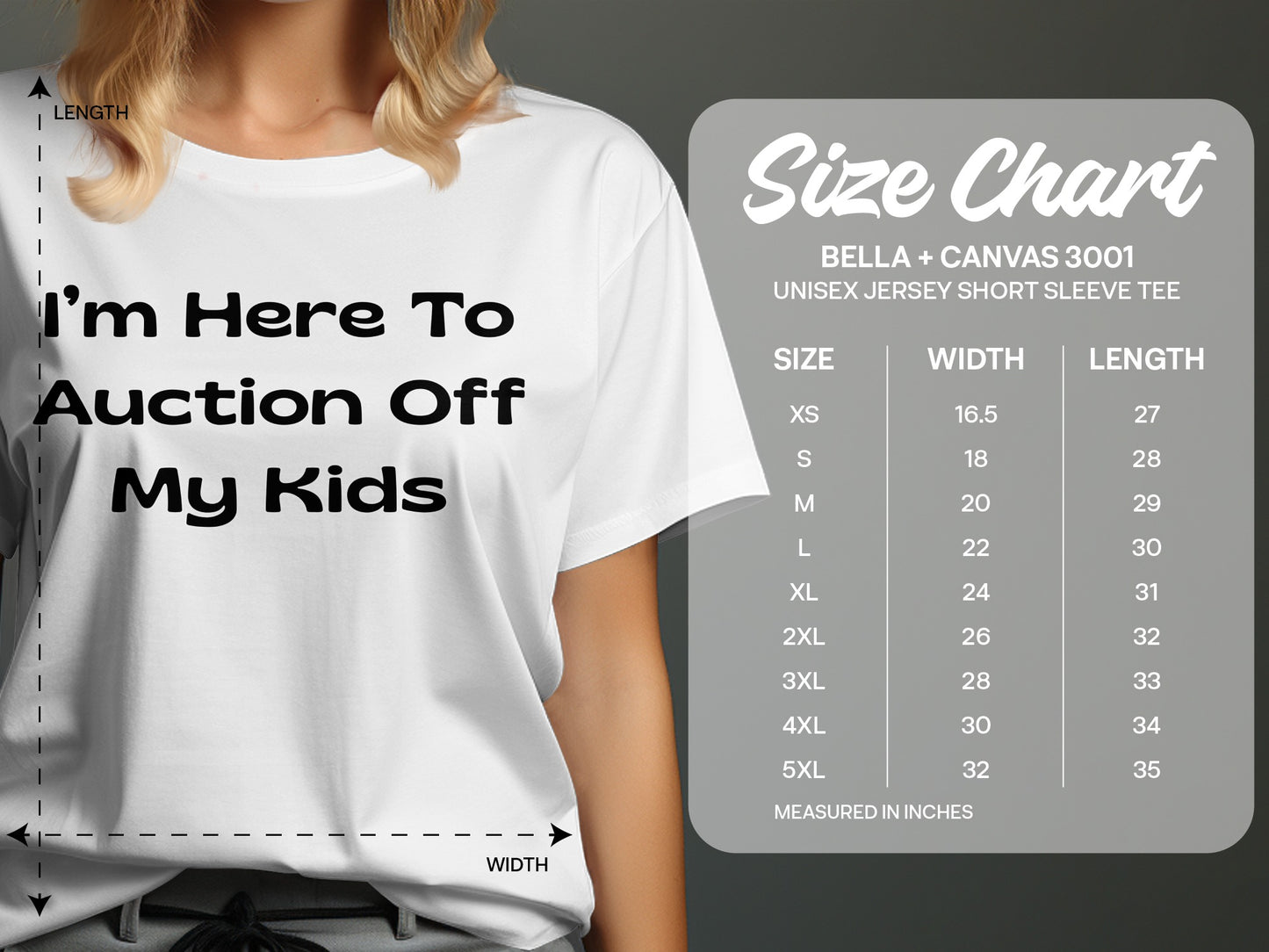 White t-shirt with "I'm Here To Auction Off My Kids" and Bella+Canvas 3001 unisex size chart.