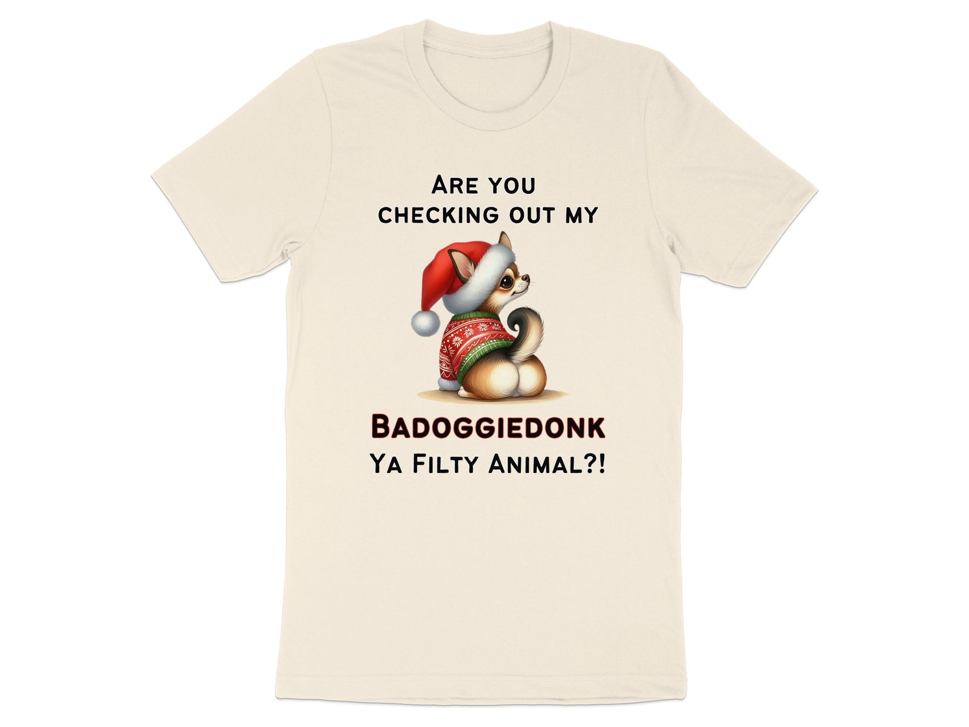 Cream t-shirt with a dog in a Santa hat and text "BADOGGIEDONK YA FILTY ANIMAL?!".