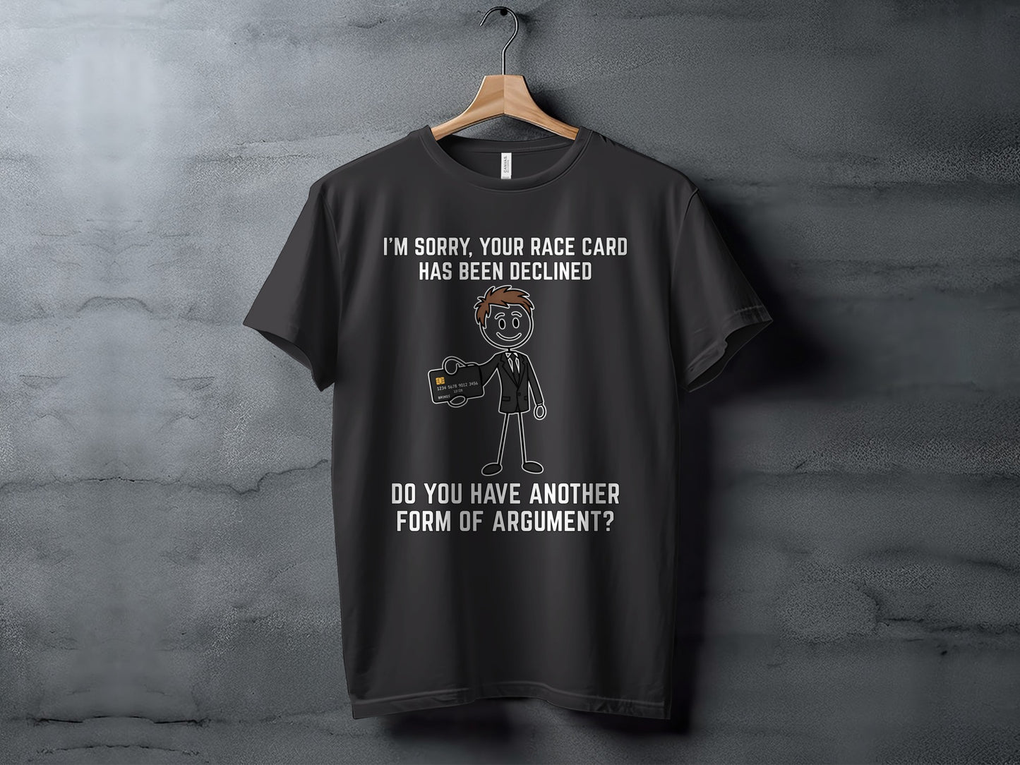 Dark t-shirt with text "I'M SORRY, YOUR RACE CARD HAS BEEN DECLINED" and a cartoon man holding a declined credit card.