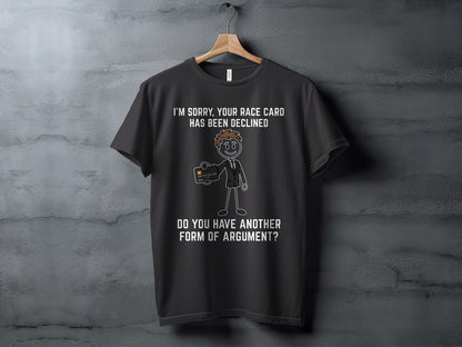 Dark t-shirt with text "I'M SORRY, YOUR RACE CARD HAS BEEN DECLINED" and a cartoon man holding a declined credit card.