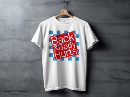 White t-shirt with "Back & Body Hurts" text on a red and blue checkered graphic.