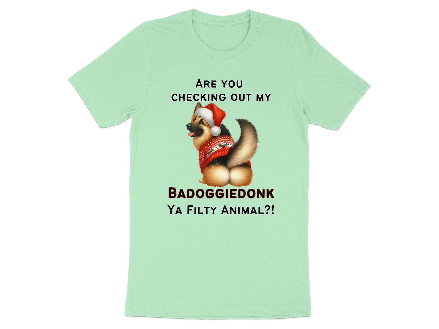German Shepherd in Santa hat and sweater with text "BADOGGIE DONK YA FILTY ANIMAL?!"