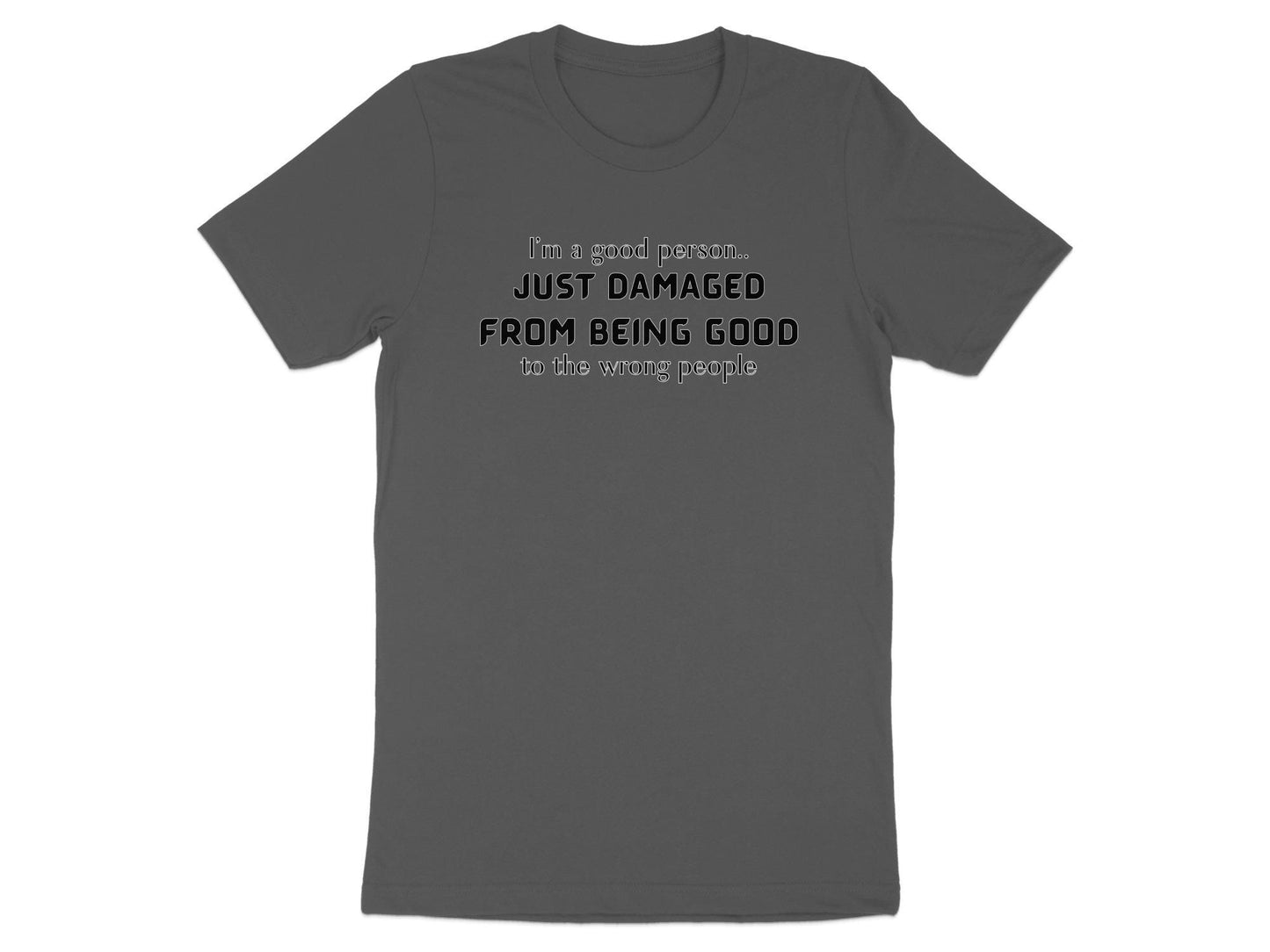 Damaged From Being Good T-Shirt: Sarcastic Introvert Tee