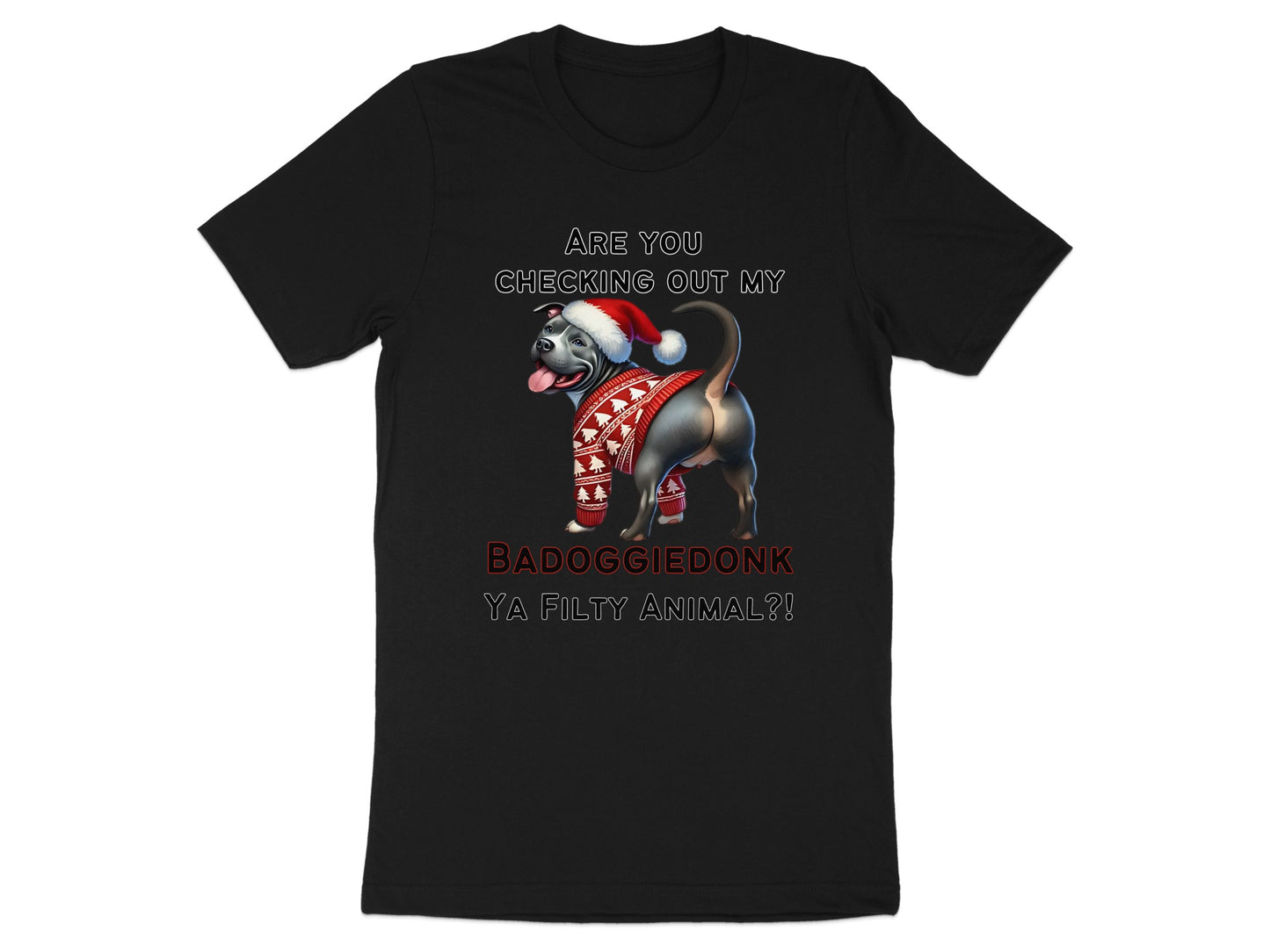 Christmas-themed shirt with a pit bull wearing a Santa hat and sweater, text says "BADOGGIEDONK YA FILTY ANIMAL?!".