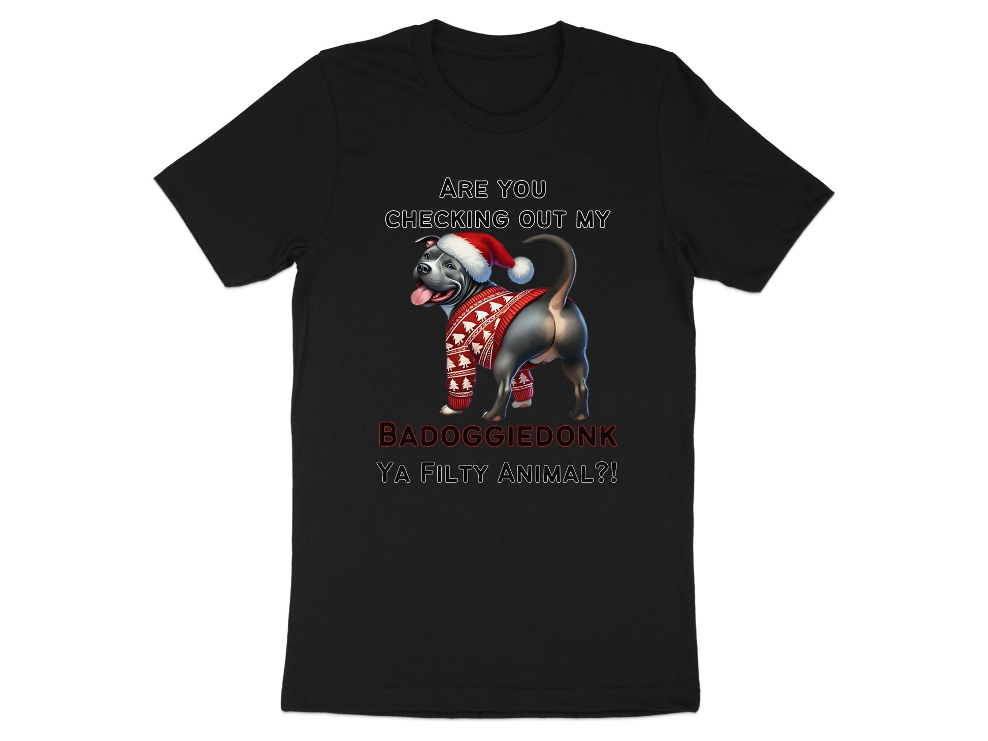 Christmas-themed shirt with a pit bull wearing a Santa hat and sweater, text says "BADOGGIEDONK YA FILTY ANIMAL?!".