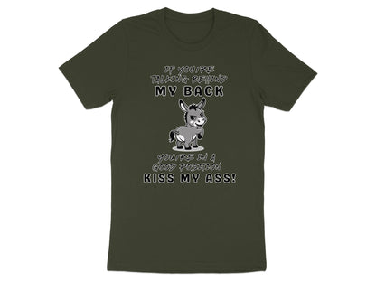 Green t-shirt with cartoon donkey and text: "If you're talking behind my back, you're in a good position, Kiss My Ass!"