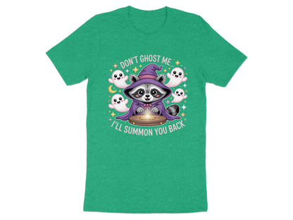 Cute raccoon in wizard hat with ghosts around says "Don't Ghost Me I'll Summon You Back".