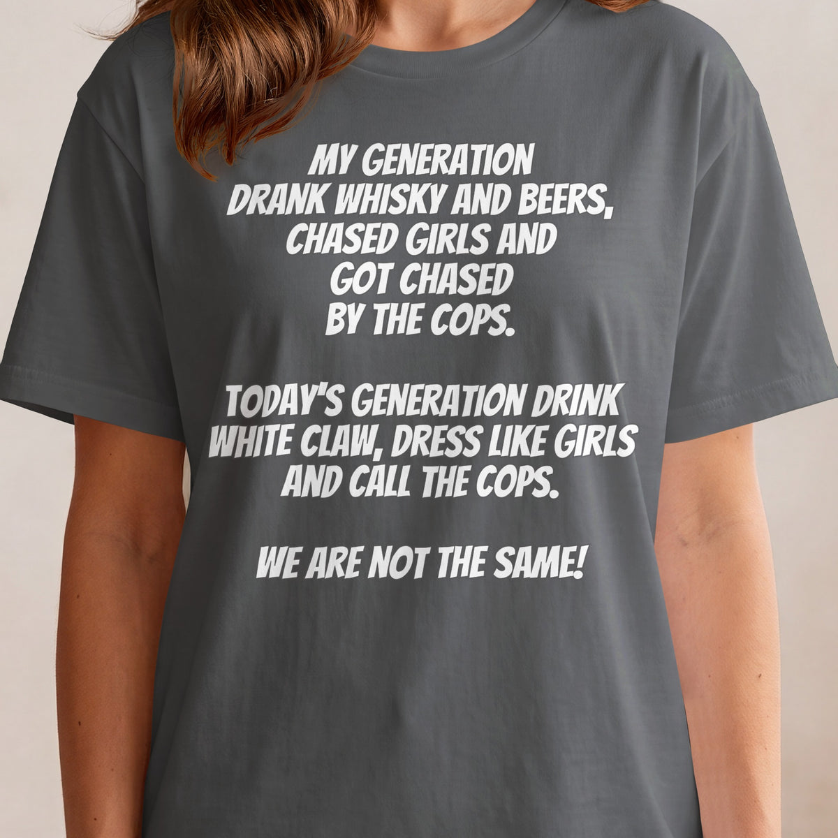 Dark gray t-shirt with white text: "My generation drank whisky... We are not the same!"
