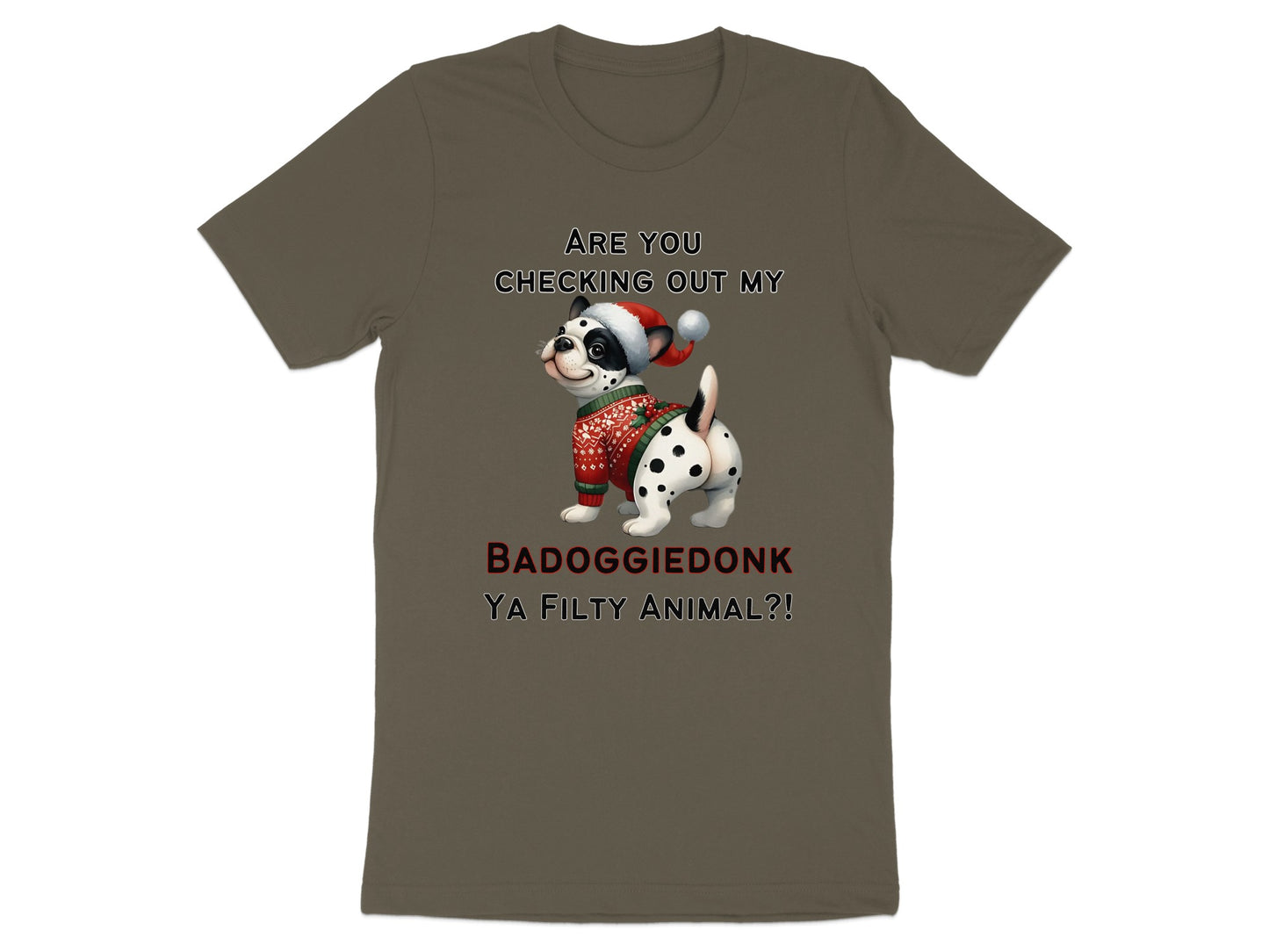 Dalmatian dog in Christmas sweater and hat with text "Are you checking out my BADOGGIEDONK YA FILTY ANIMAL?!".