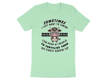 Sarcastic cow illustration with text: "Sometimes I just want to throw cow poop at people to fertilize them so they grow up."
