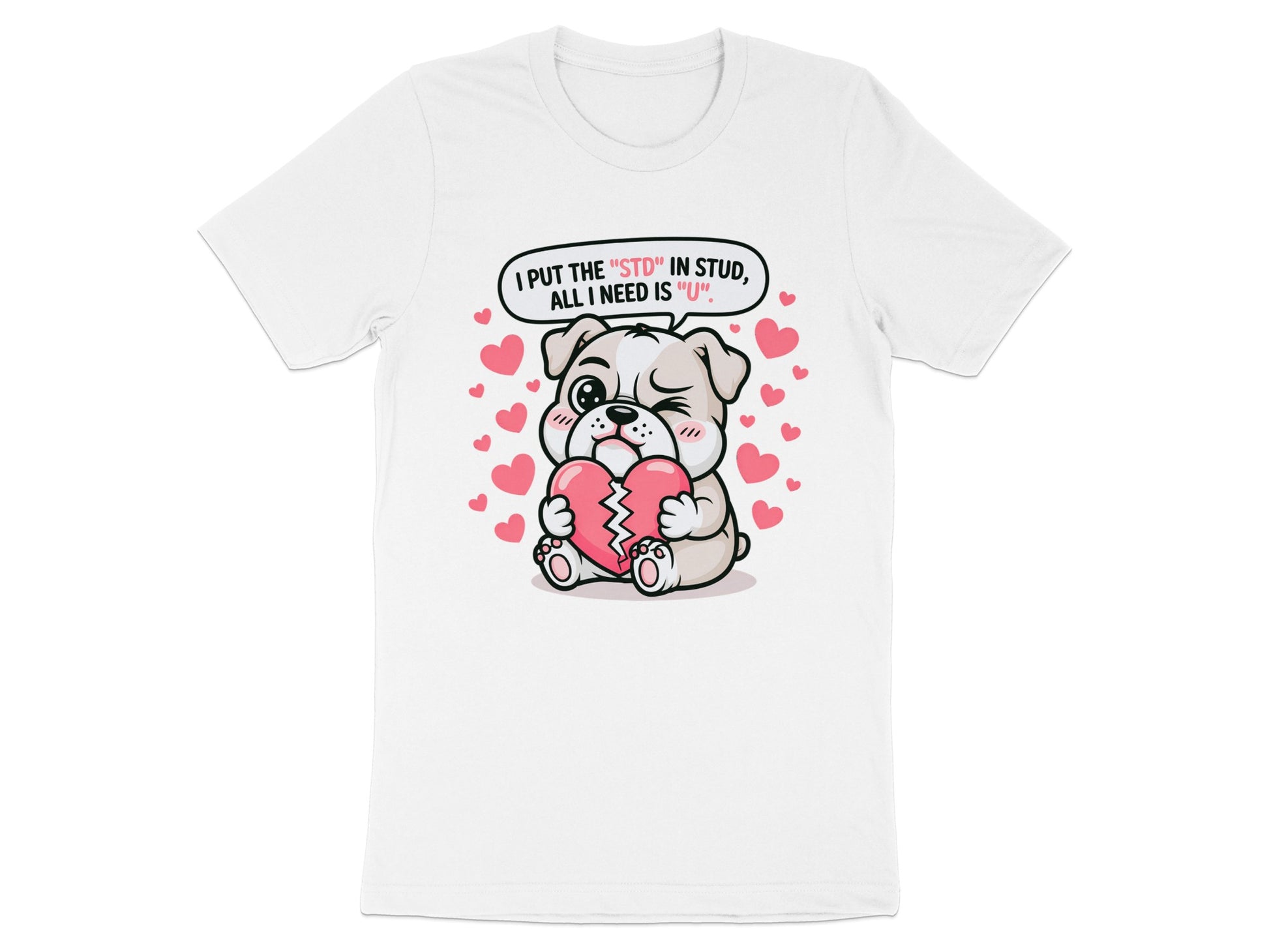 Bulldog holding broken heart with text "I put the "STD" in stud, all I need is "U"".
