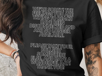 Black t-shirt with white text: "We're sorry! The feelings you are trying to reach have been disconnected and are no longer available."