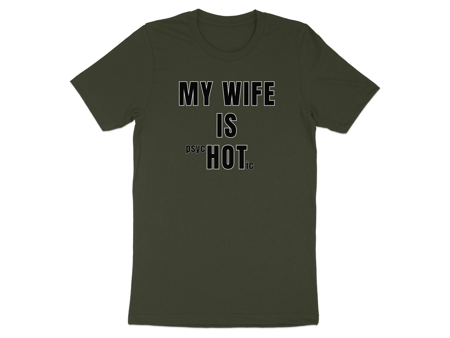 Dark green t-shirt with text "MY WIFE IS PSYCHO HOT".