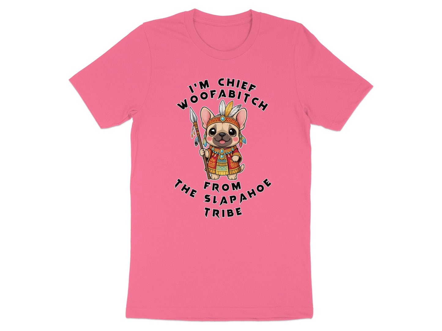 Pink t-shirt with cartoon dog graphic reading "I'm Chief Woofabitch The From Arapahoe Tribe."