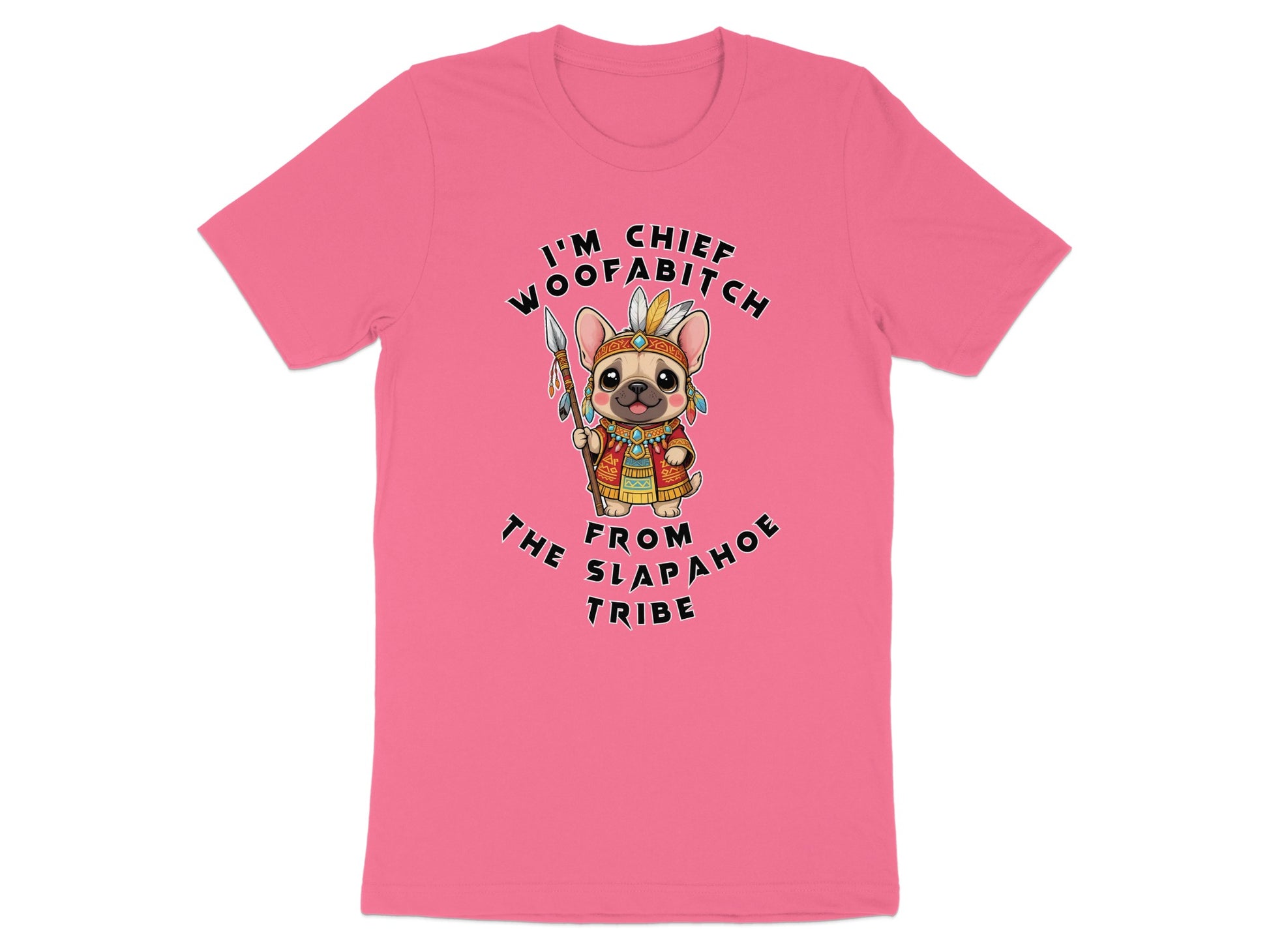 Pink t-shirt with cartoon dog graphic reading "I'm Chief Woofabitch The From Arapahoe Tribe."