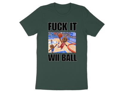 "FUCK IT WII BALL" text with cartoon basketball players on a dark green t-shirt.