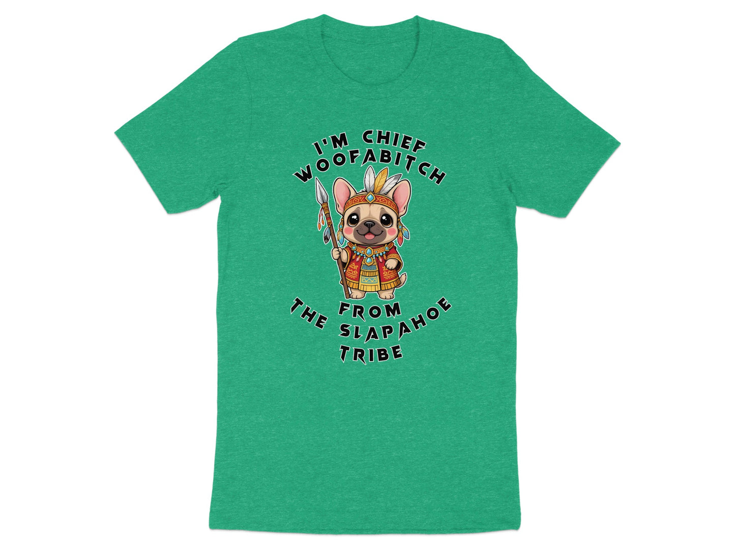 French bulldog "Chief Woofabitch" graphic in tribal attire holding a spear, with text.