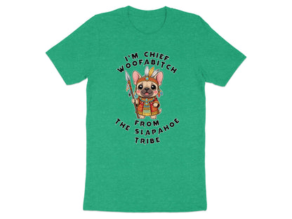 French bulldog "Chief Woofabitch" graphic in tribal attire holding a spear, with text.