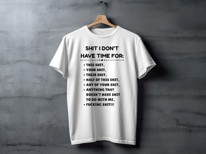 White t-shirt with black text listing things the wearer doesn't have time for.