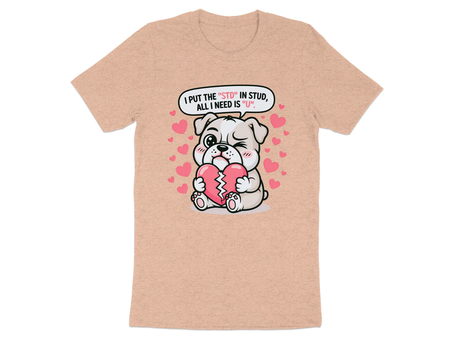 Bulldog holding broken heart with text "I put the STD in stud, all I need is U."