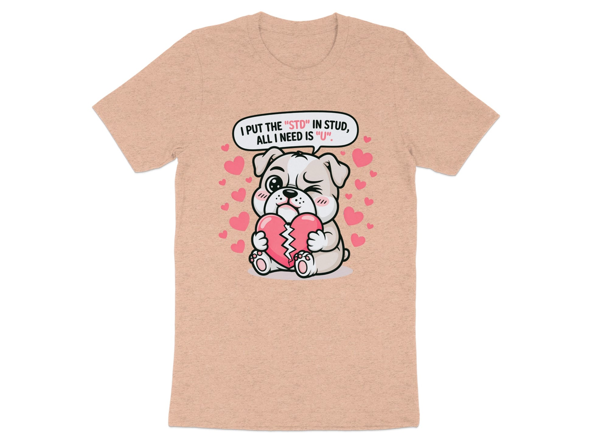 Bulldog holding broken heart with text "I put the STD in stud, all I need is U."