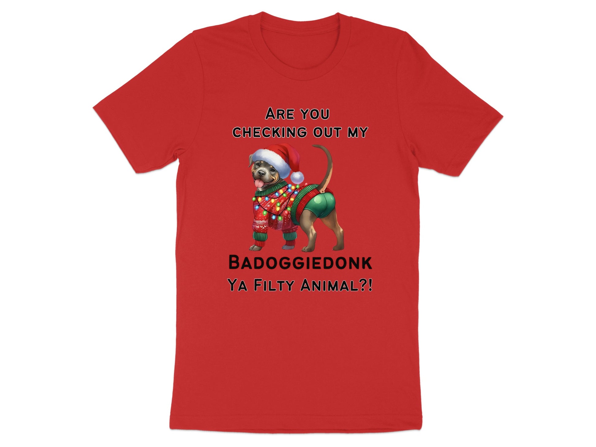 Red t-shirt with dog in festive sweater saying "BADOGGIEDONK YA FILTY ANIMAL?!"