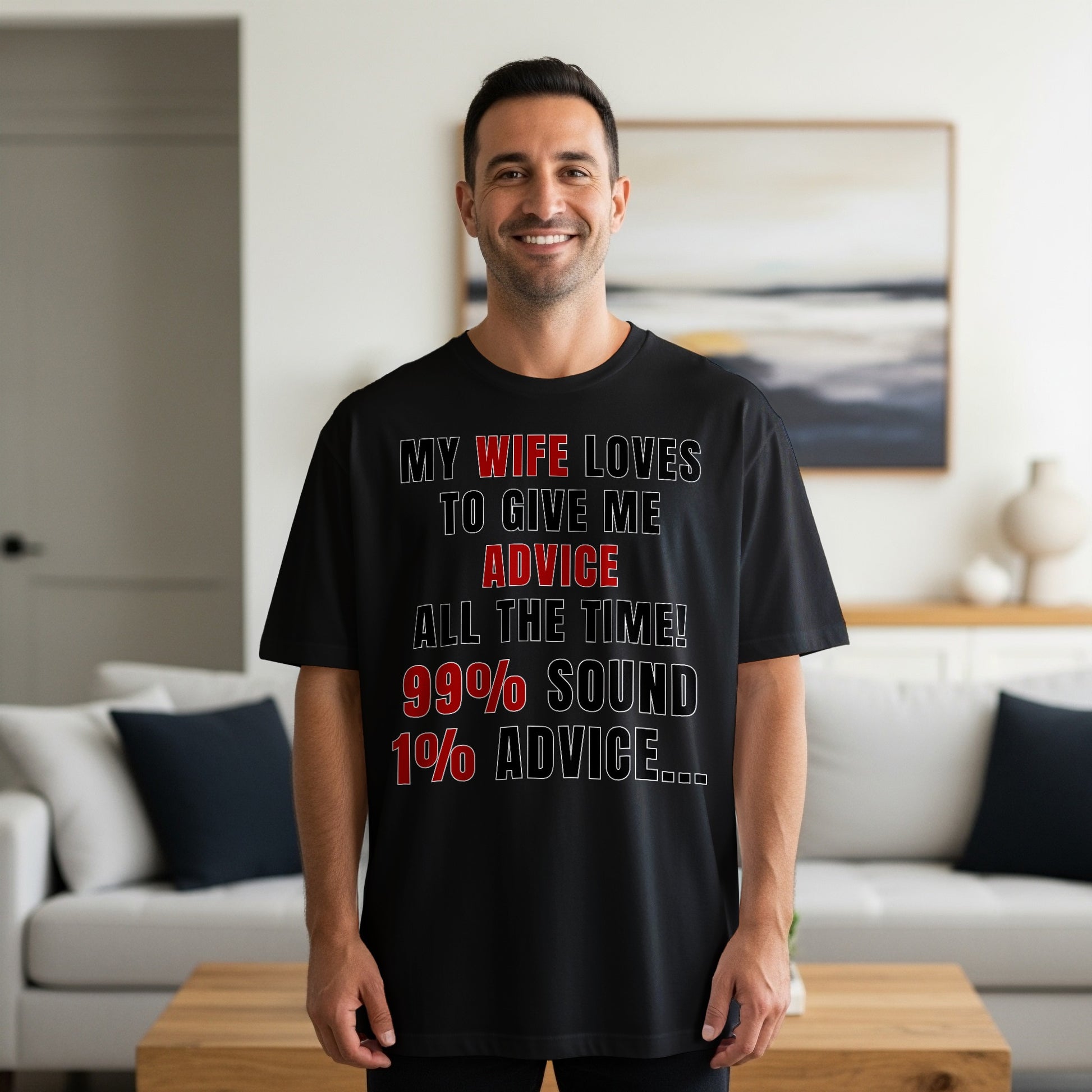 Black t-shirt with text "My wife loves to give me advice. 99% sound, 1% advice..."