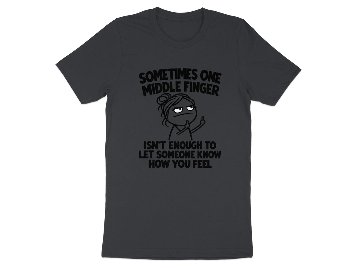 Dark t-shirt with cartoon of woman giving middle finger and text: Sometimes one middle finger isn't enough.